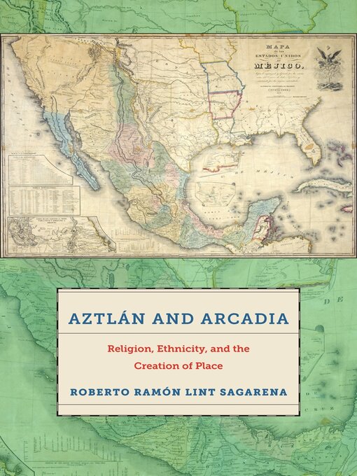 Title details for Aztlán and Arcadia by Roberto Ramón Lint Sagarena - Available